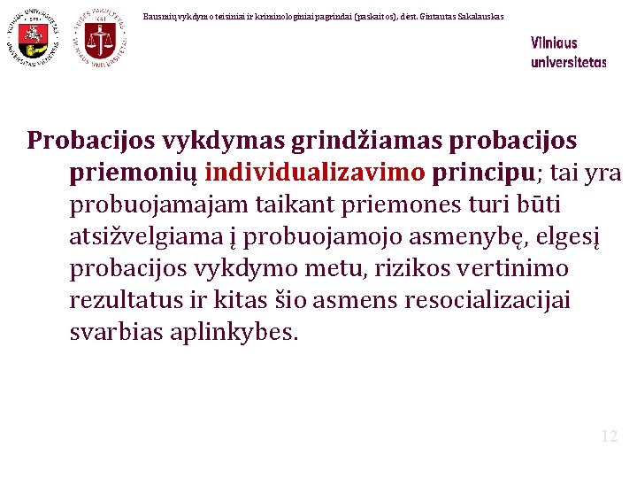 Bausmių vykdymo teisiniai ir kriminologiniai pagrindai (paskaitos), dėst. Gintautas Sakalauskas Probacijos vykdymas grindžiamas probacijos