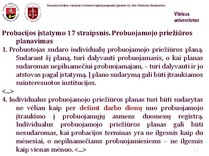 Bausmių vykdymo teisiniai ir kriminologiniai pagrindai (paskaitos), dėst. Gintautas Sakalauskas Probacijos įstatymo 17 straipsnis.