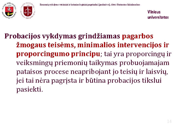 Bausmių vykdymo teisiniai ir kriminologiniai pagrindai (paskaitos), dėst. Gintautas Sakalauskas Probacijos vykdymas grindžiamas pagarbos