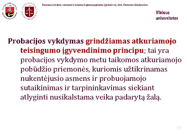 Bausmių vykdymo teisiniai ir kriminologiniai pagrindai (paskaitos), dėst. Gintautas Sakalauskas Probacijos vykdymas grindžiamas atkuriamojo