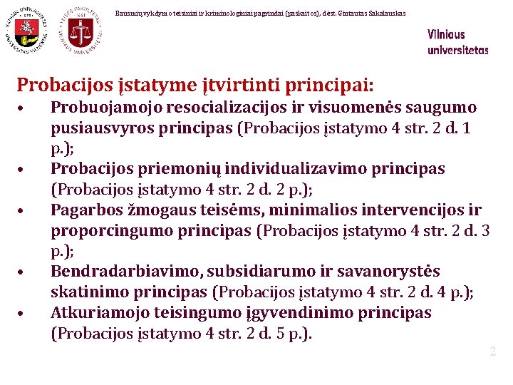 Bausmių vykdymo teisiniai ir kriminologiniai pagrindai (paskaitos), dėst. Gintautas Sakalauskas Probacijos įstatyme įtvirtinti principai: