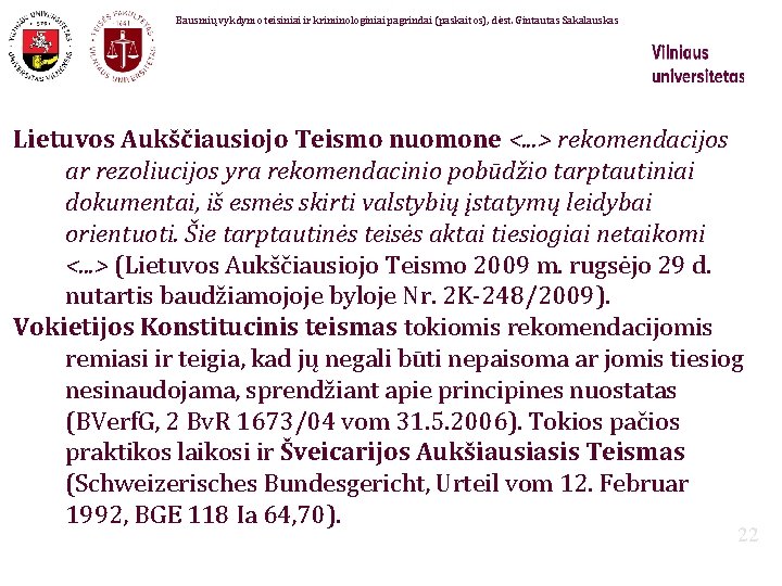 Bausmių vykdymo teisiniai ir kriminologiniai pagrindai (paskaitos), dėst. Gintautas Sakalauskas Lietuvos Aukščiausiojo Teismo nuomone