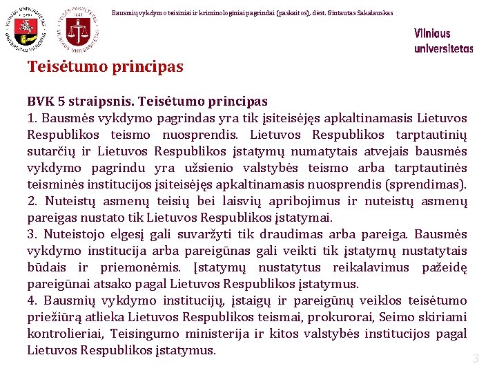 Bausmių vykdymo teisiniai ir kriminologiniai pagrindai (paskaitos), dėst. Gintautas Sakalauskas Teisėtumo principas BVK 5