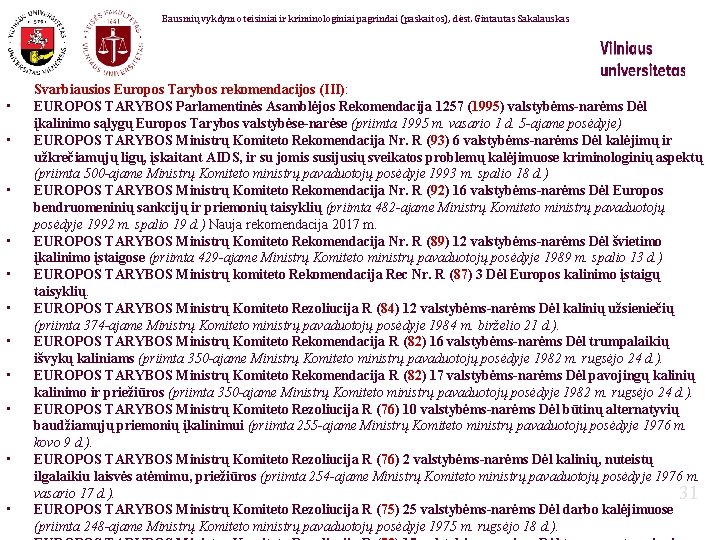 Bausmių vykdymo teisiniai ir kriminologiniai pagrindai (paskaitos), dėst. Gintautas Sakalauskas • • • Svarbiausios