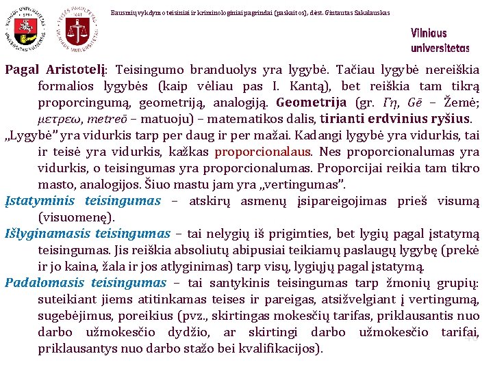 Bausmių vykdymo teisiniai ir kriminologiniai pagrindai (paskaitos), dėst. Gintautas Sakalauskas Pagal Aristotelį: Teisingumo branduolys