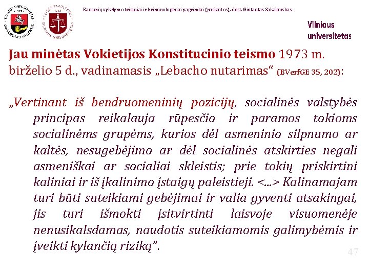 Bausmių vykdymo teisiniai ir kriminologiniai pagrindai (paskaitos), dėst. Gintautas Sakalauskas Jau minėtas Vokietijos Konstitucinio