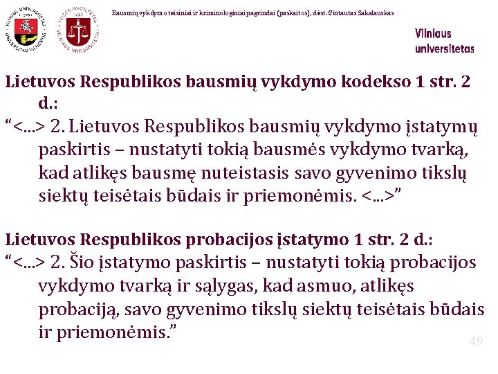 Bausmių vykdymo teisiniai ir kriminologiniai pagrindai (paskaitos), dėst. Gintautas Sakalauskas Lietuvos Respublikos bausmių vykdymo