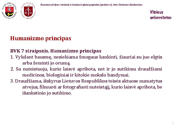 Bausmių vykdymo teisiniai ir kriminologiniai pagrindai (paskaitos), dėst. Gintautas Sakalauskas Humanizmo principas BVK 7