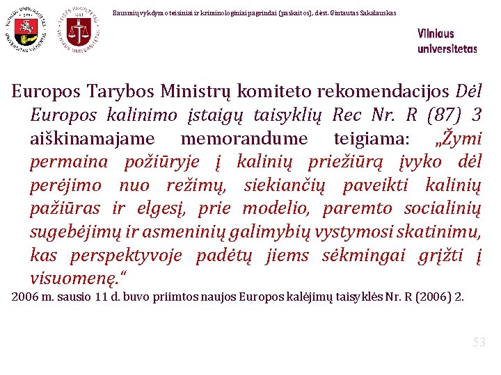 Bausmių vykdymo teisiniai ir kriminologiniai pagrindai (paskaitos), dėst. Gintautas Sakalauskas Europos Tarybos Ministrų komiteto