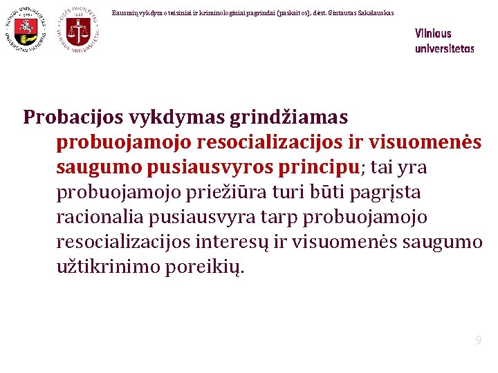 Bausmių vykdymo teisiniai ir kriminologiniai pagrindai (paskaitos), dėst. Gintautas Sakalauskas Probacijos vykdymas grindžiamas probuojamojo