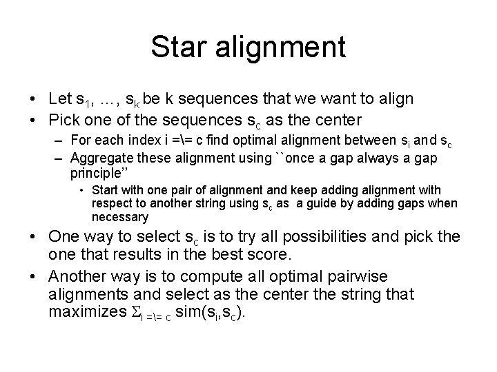 Star alignment • Let s 1, …, sk be k sequences that we want Star alignment • Let s 1, …, sk be k sequences that we want