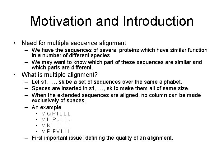 Motivation and Introduction • Need for multiple sequence alignment – We have the sequences Motivation and Introduction • Need for multiple sequence alignment – We have the sequences