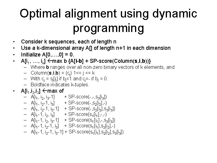 Optimal alignment using dynamic programming • • Consider k sequences, each of length n Optimal alignment using dynamic programming • • Consider k sequences, each of length n