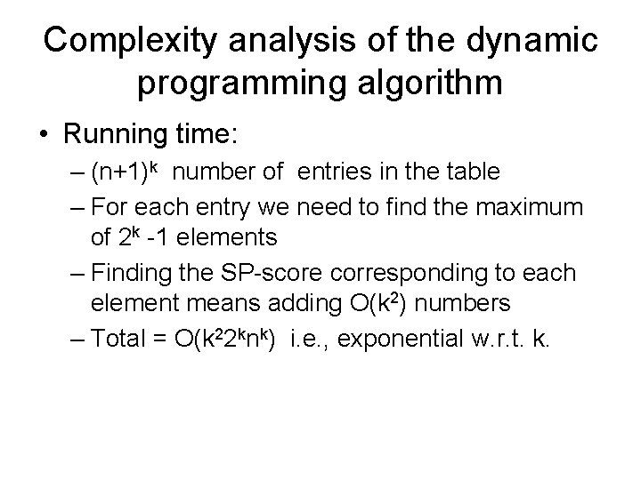 Complexity analysis of the dynamic programming algorithm • Running time: – (n+1)k number of Complexity analysis of the dynamic programming algorithm • Running time: – (n+1)k number of
