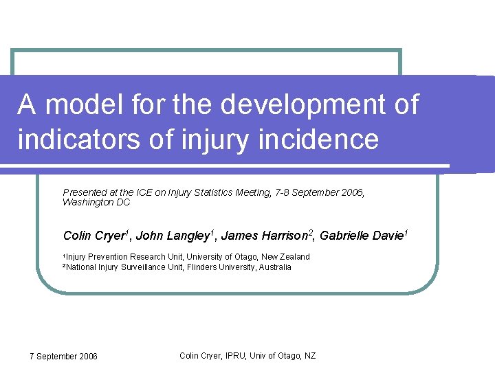 A model for the development of indicators of injury incidence Presented at the ICE