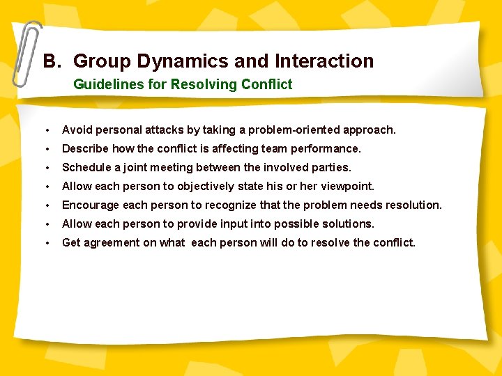 B. Group Dynamics and Interaction Guidelines for Resolving Conflict • Avoid personal attacks by