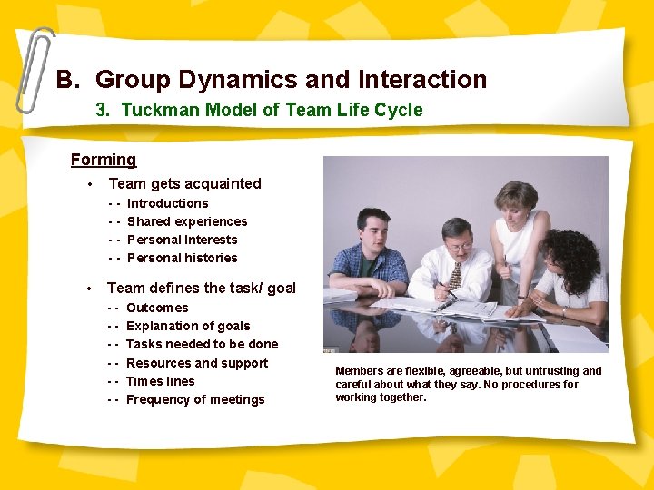 B. Group Dynamics and Interaction 3. Tuckman Model of Team Life Cycle Forming •