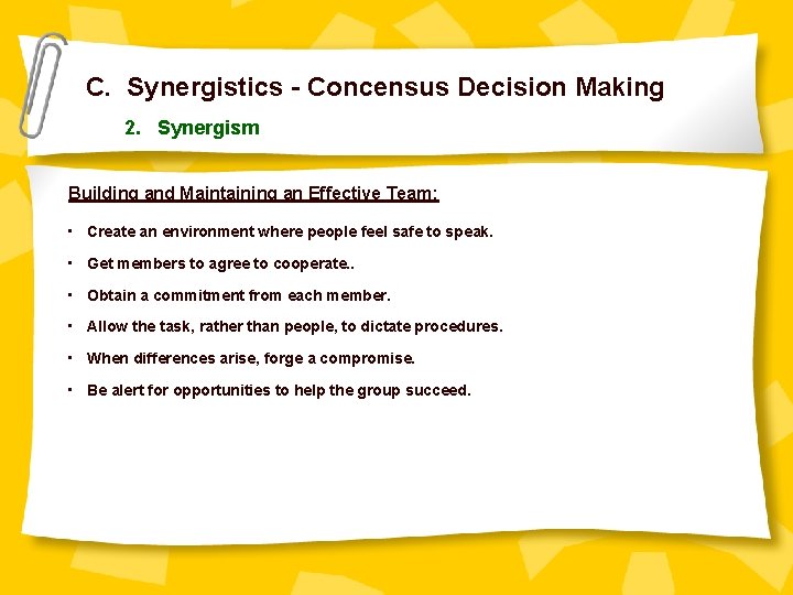 C. Synergistics - Concensus Decision Making 2. Synergism Building and Maintaining an Effective Team: