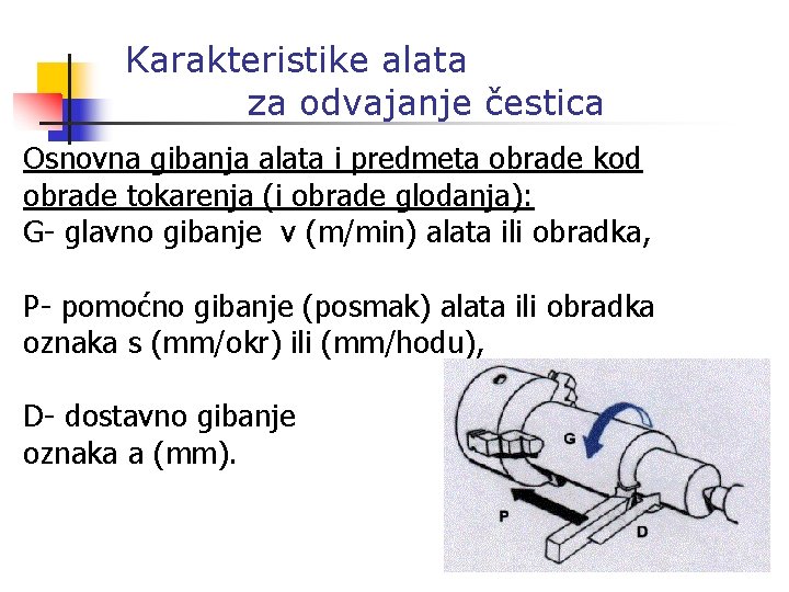 Karakteristike alata za odvajanje čestica Osnovna gibanja alata i predmeta obrade kod obrade tokarenja