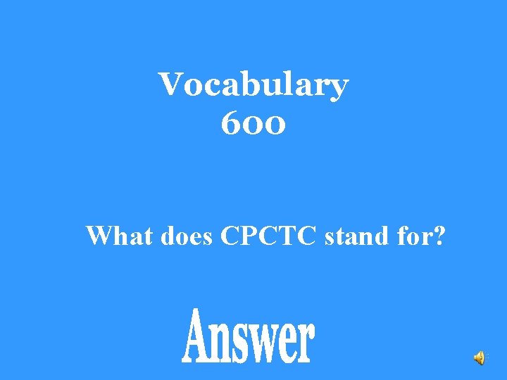 Vocabulary 600 What does CPCTC stand for? 