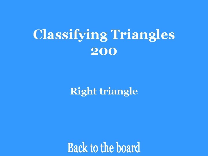 Classifying Triangles 200 Right triangle 