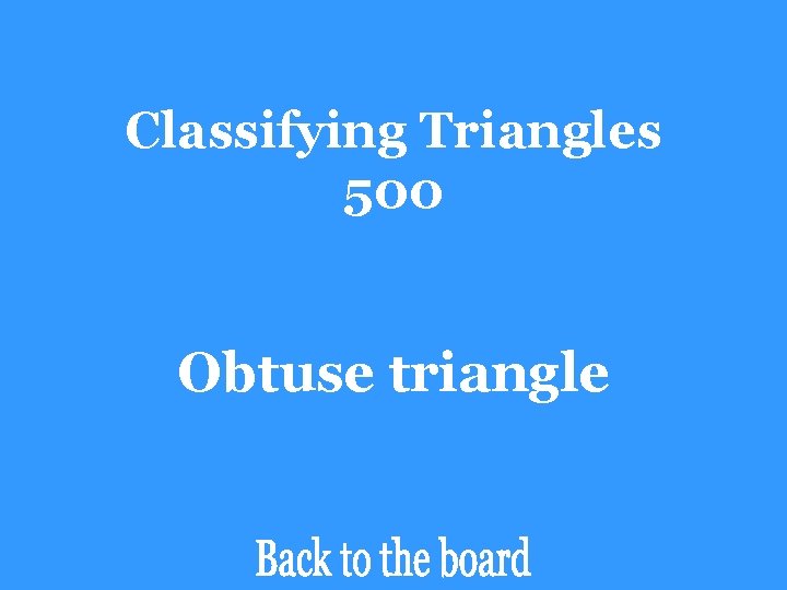 Classifying Triangles 500 Obtuse triangle 