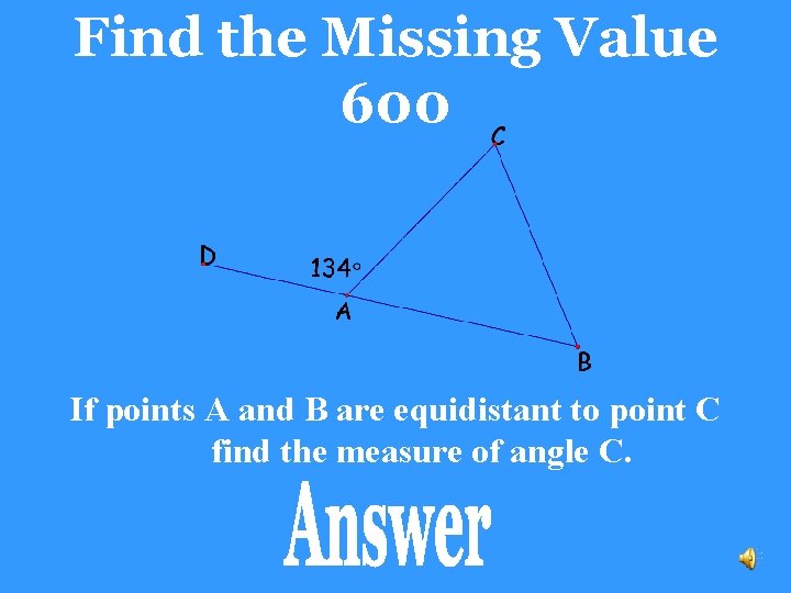 Find the Missing Value 600 If points A and B are equidistant to point