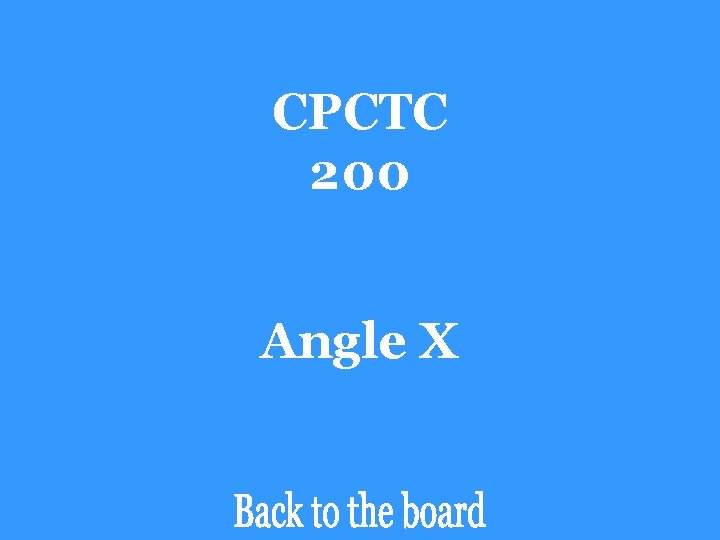 CPCTC 200 Angle X 