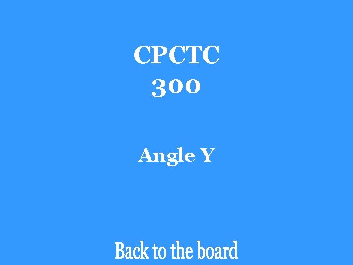 CPCTC 300 Angle Y 