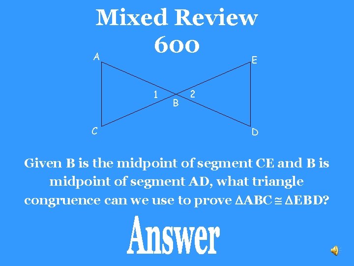 Mixed Review 600 A E 1 C B 2 D Given B is the