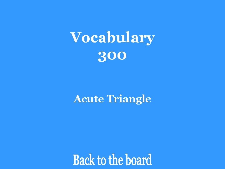 Vocabulary 300 Acute Triangle 