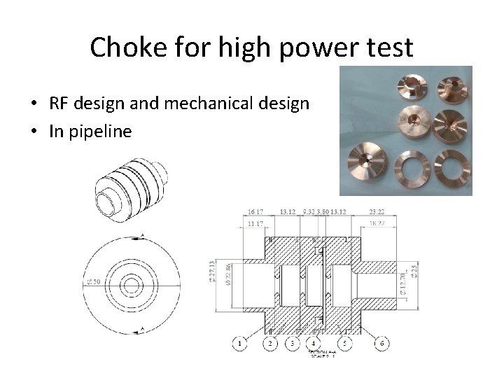 Choke for high power test • RF design and mechanical design • In pipeline