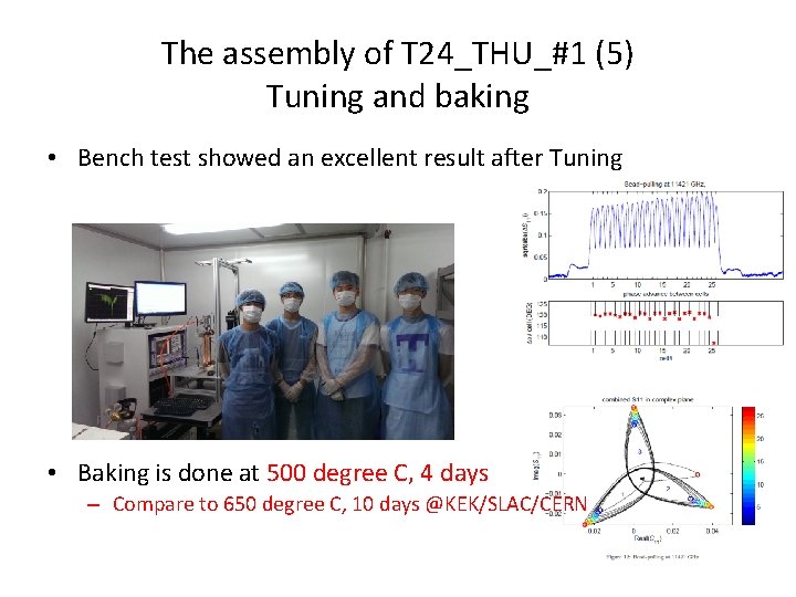 The assembly of T 24_THU_#1 (5) Tuning and baking • Bench test showed an