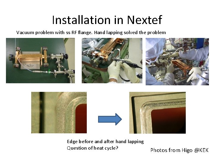 Installation in Nextef Vacuum problem with ss RF flange. Hand lapping solved the problem