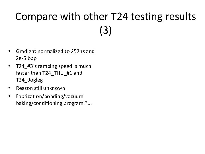 Compare with other T 24 testing results (3) • Gradient normalized to 252 ns