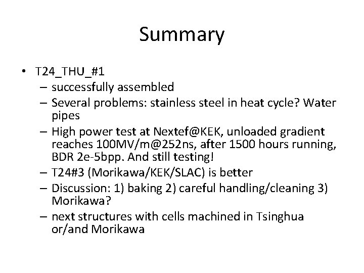 Summary • T 24_THU_#1 – successfully assembled – Several problems: stainless steel in heat