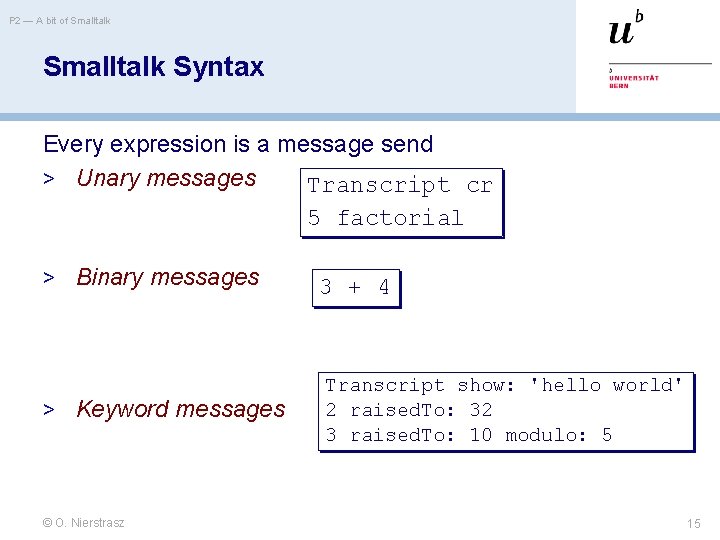 P 2 — A bit of Smalltalk Syntax Every expression is a message send