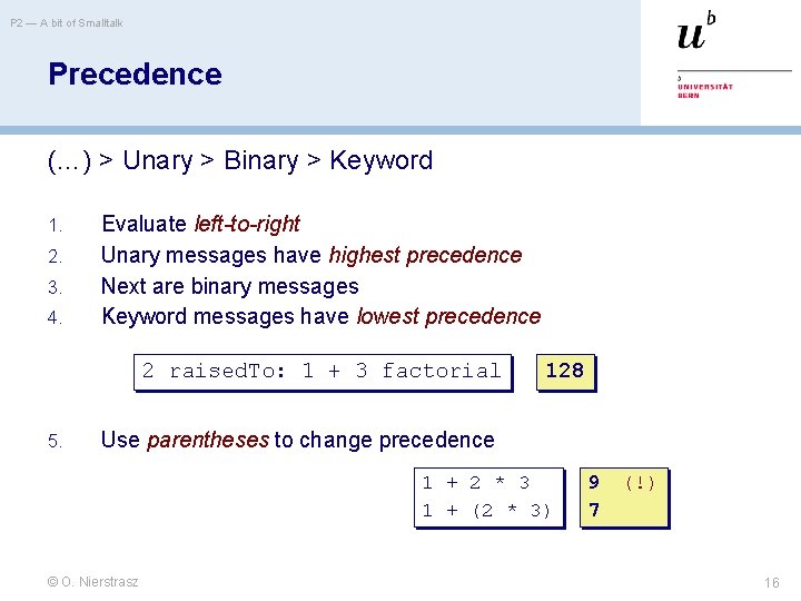 P 2 — A bit of Smalltalk Precedence (…) > Unary > Binary >