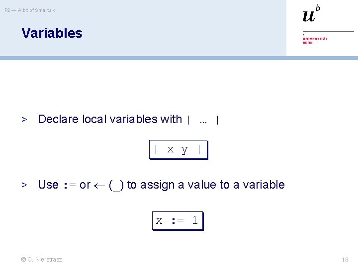 P 2 — A bit of Smalltalk Variables > Declare local variables with |