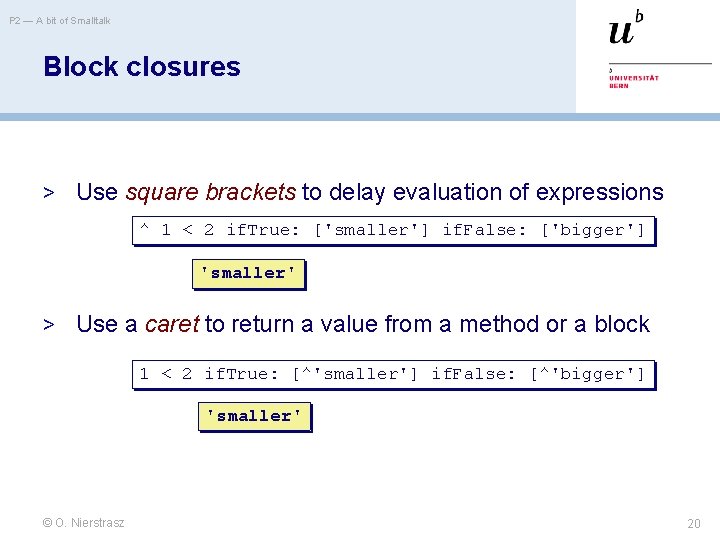 P 2 — A bit of Smalltalk Block closures > Use square brackets to