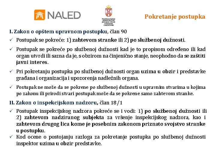 Pokretanje postupka I. Zakon o opštem upravnom postupku, član 90 ü Postupak se pokreće: