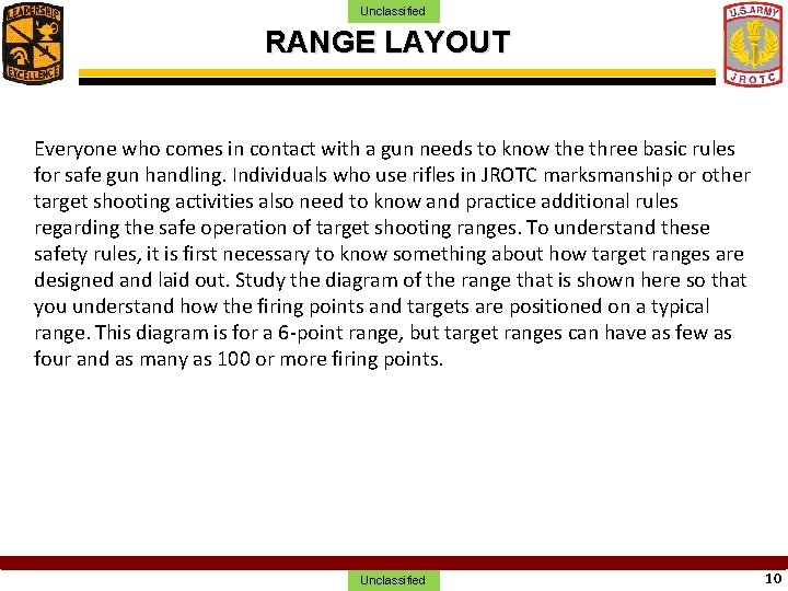 Unclassified RANGE LAYOUT Everyone who comes in contact with a gun needs to know