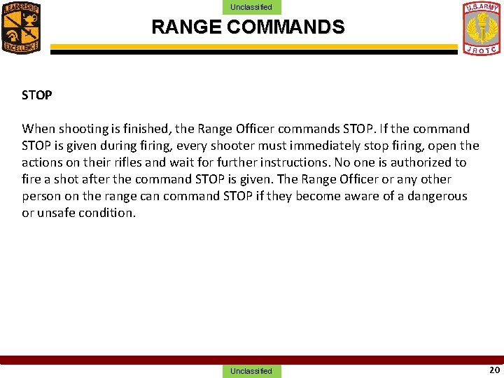 Unclassified RANGE COMMANDS STOP When shooting is finished, the Range Officer commands STOP. If