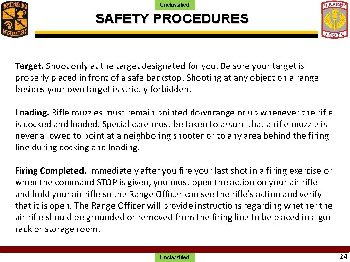 Unclassified SAFETY PROCEDURES Target. Shoot only at the target designated for you. Be sure