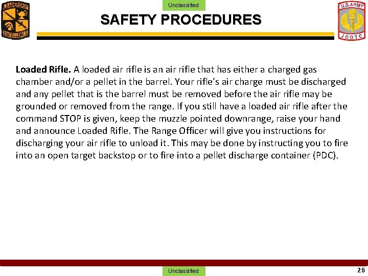 Unclassified SAFETY PROCEDURES Loaded Rifle. A loaded air rifle is an air rifle that