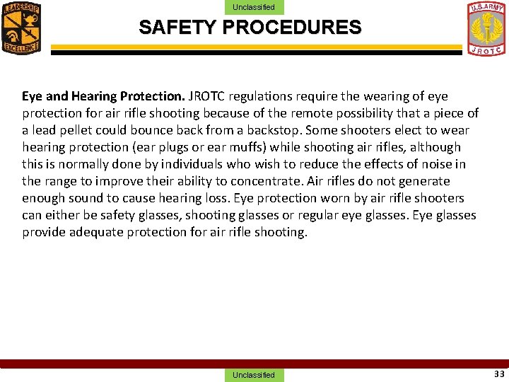 Unclassified SAFETY PROCEDURES Eye and Hearing Protection. JROTC regulations require the wearing of eye