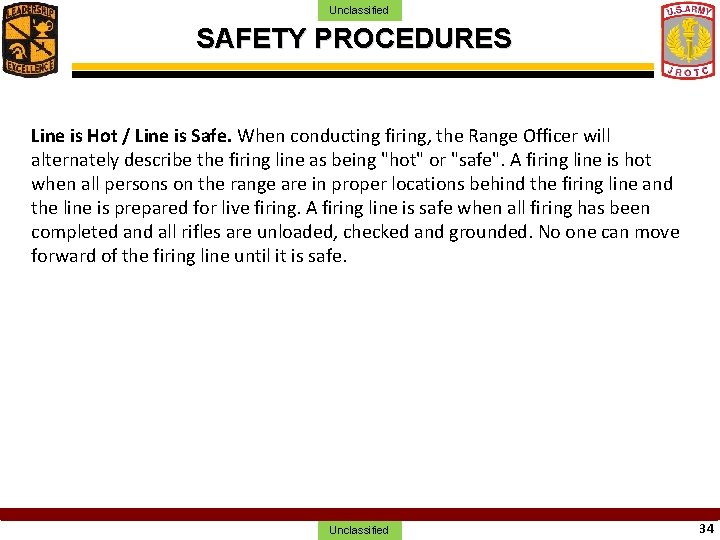 Unclassified SAFETY PROCEDURES Line is Hot / Line is Safe. When conducting firing, the