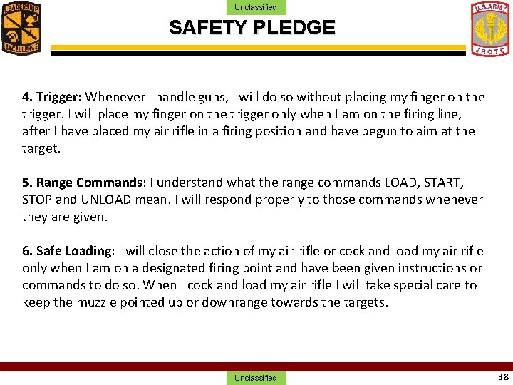 Unclassified SAFETY PLEDGE 4. Trigger: Whenever I handle guns, I will do so without