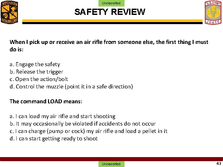 Unclassified SAFETY REVIEW When I pick up or receive an air rifle from someone