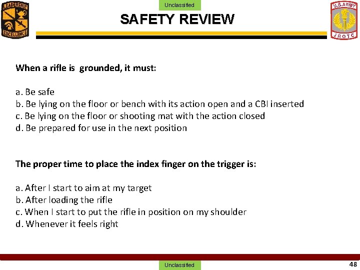 Unclassified SAFETY REVIEW When a rifle is grounded, it must: a. Be safe b.